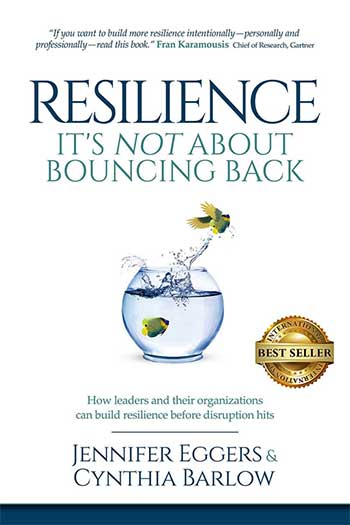 Resilience: It's Not About Bouncing Back: How Leaders and Organizations Can Build Resilience Before Disruption Hits