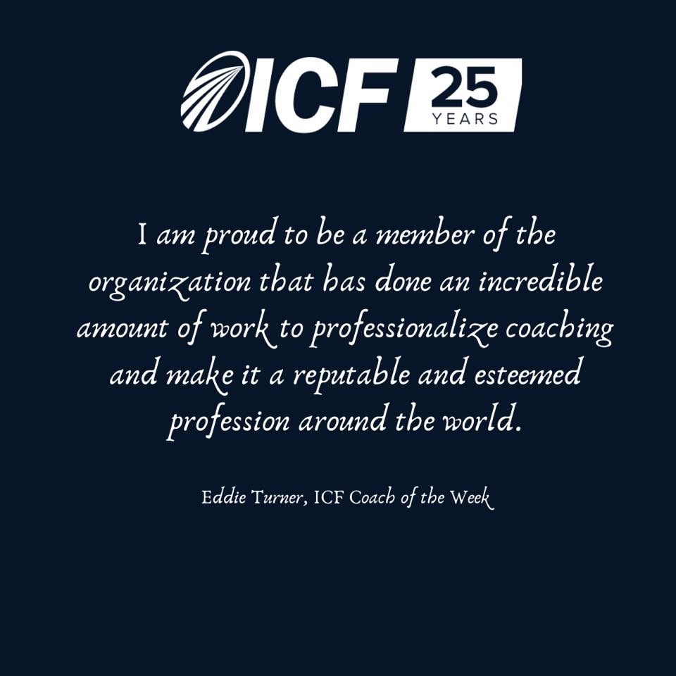 Eddie Turner - ICF Coach of the Week (Quote)