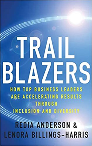 Trailblazers: How Top Business Leaders are Accelerating Results through Inclusion and Diversity 