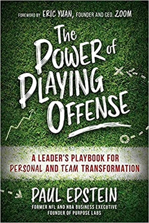 The Power of Playing Offense: A Leader's Playbook for Personal and Team Transformation 