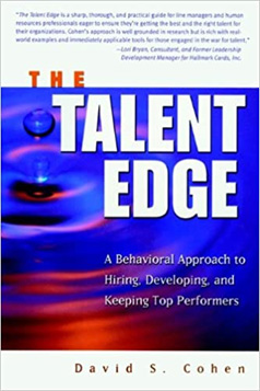 The Talent Edge: A Behavioral Approach to Hiring, Developing, and Keeping Top Performers