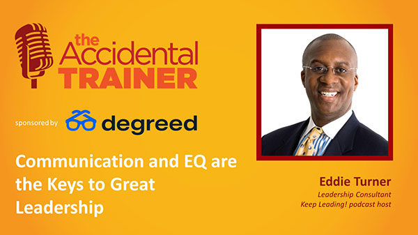 Communication and EQ are the Keys to Being a Great Leader with Eddie Turner