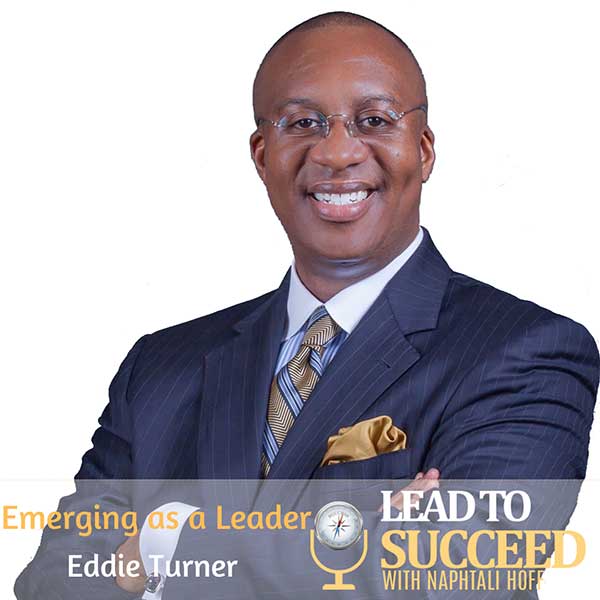 Emerging as a Leader with Eddie Turner: Lead to Succeed 91